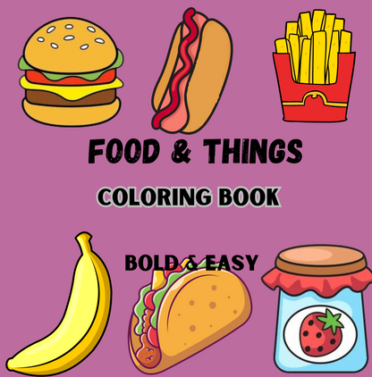 Food & Things Coloring Book: Bold & Easy