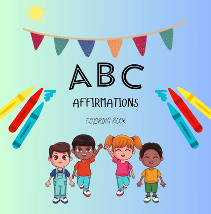 ABC AFFIRMATIONS: CHILDREN'S COLORING BOOK